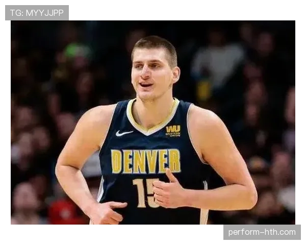 约基奇关键挡拆拉开空间 提升掘金进攻效率明显